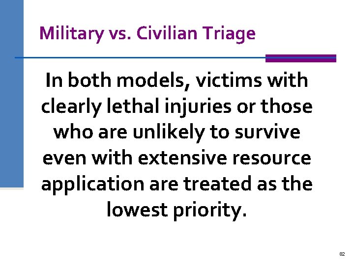 Military vs. Civilian Triage In both models, victims with clearly lethal injuries or those