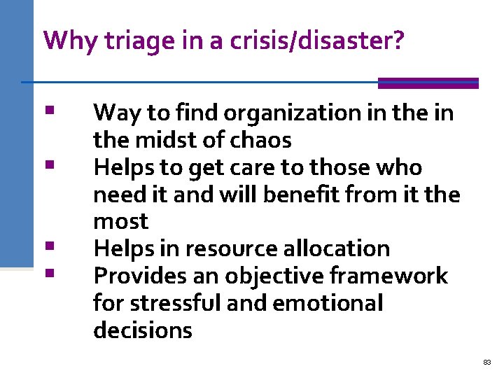 Why triage in a crisis/disaster? § § Way to find organization in the midst