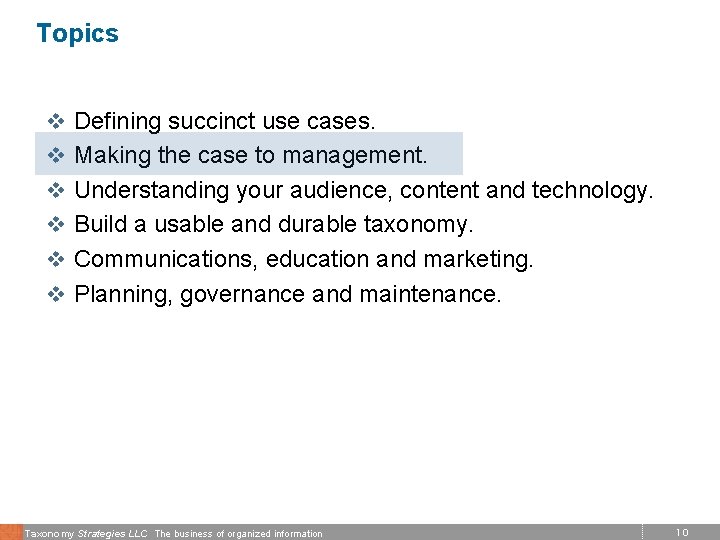 Topics v Defining succinct use cases. v Making the case to management. v Understanding