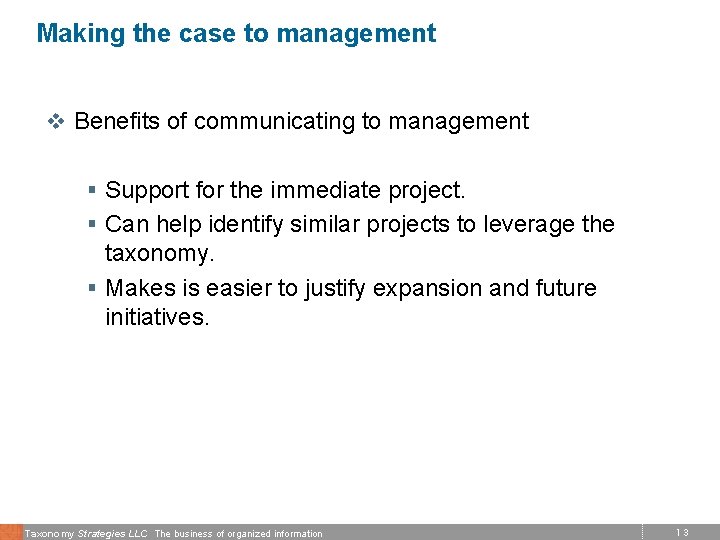 Making the case to management v Benefits of communicating to management § Support for