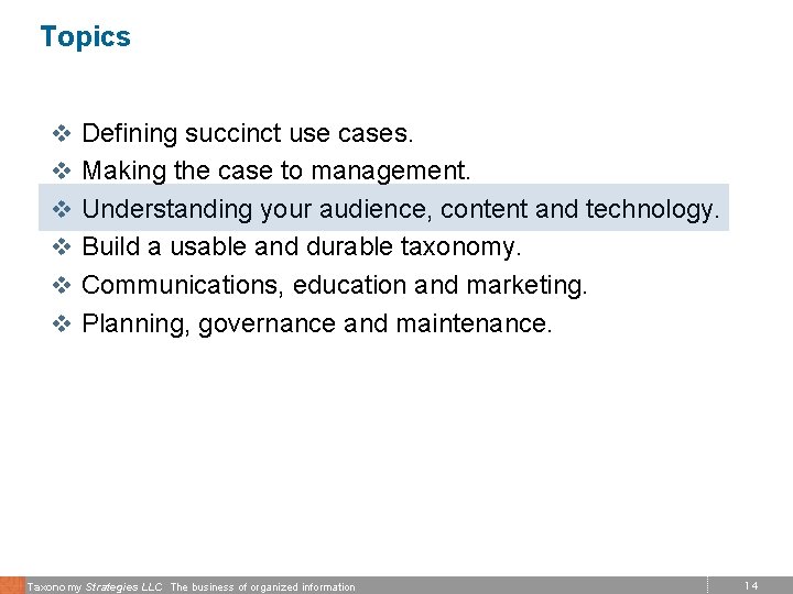 Topics v Defining succinct use cases. v Making the case to management. v Understanding