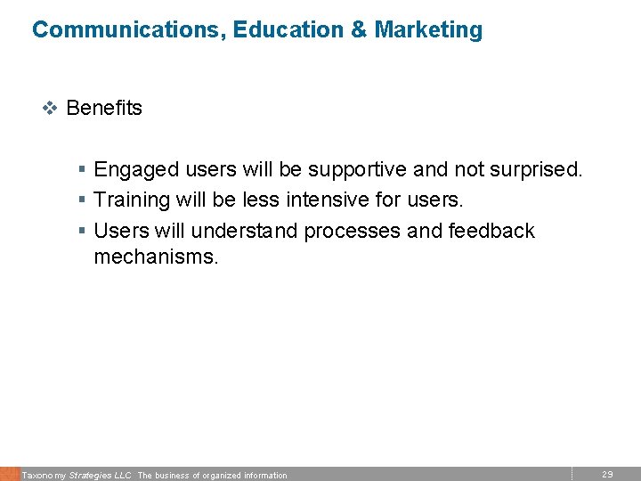 Communications, Education & Marketing v Benefits § Engaged users will be supportive and not