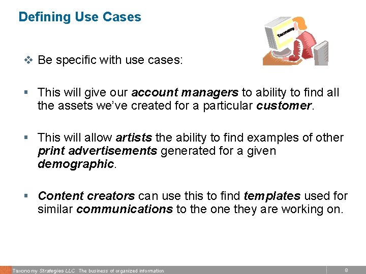 Defining Use Cases v Be specific with use cases: § This will give our