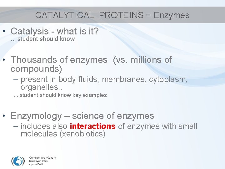 CATALYTICAL PROTEINS = Enzymes • Catalysis - what is it? . . . student