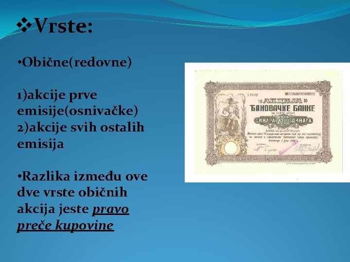 v. Vrste: • Obične(redovne) 1)akcije prve emisije(osnivačke) 2)akcije svih ostalih emisija • Razlika između