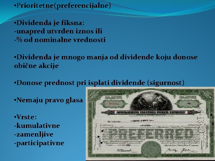  • Prioritetne(preferencijalne) • Dividenda je fiksna: -unapred utvrđen iznos ili -% od nominalne