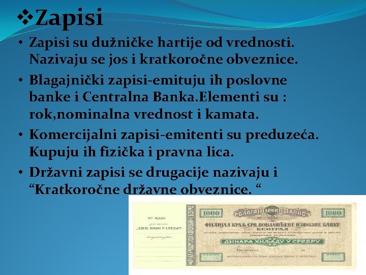 v. Zapisi • Zapisi su dužničke hartije od vrednosti. Nazivaju se jos i kratkoročne