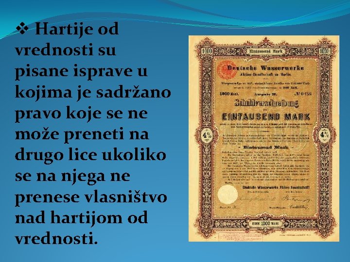 v Hartije od vrednosti su pisane isprave u kojima je sadržano pravo koje se