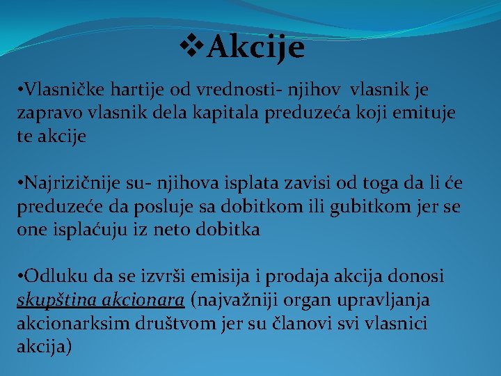 v. Akcije • Vlasničke hartije od vrednosti- njihov vlasnik je zapravo vlasnik dela kapitala