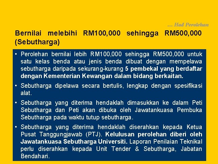 … Had Perolehan Bernilai melebihi RM 100, 000 sehingga RM 500, 000 (Sebutharga) •