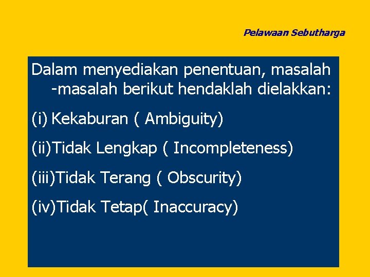 Pelawaan Sebutharga Dalam menyediakan penentuan, masalah -masalah berikut hendaklah dielakkan: (i) Kekaburan ( Ambiguity)