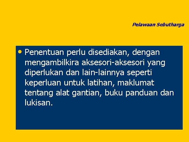 Pelawaan Sebutharga • Penentuan perlu disediakan, dengan mengambilkira aksesori-aksesori yang diperlukan dan lain-lainnya seperti