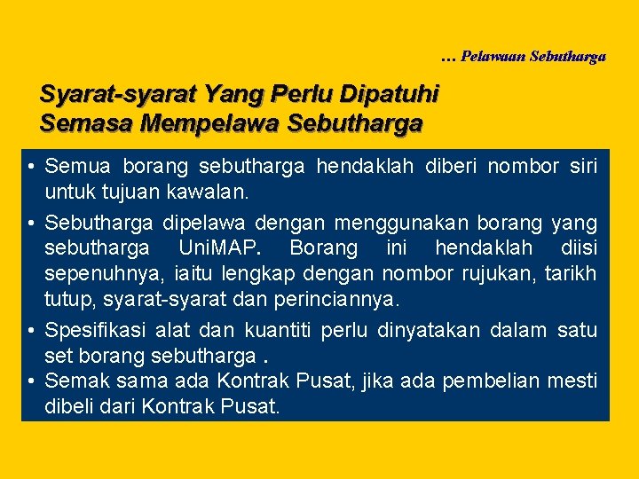 … Pelawaan Sebutharga Syarat-syarat Yang Perlu Dipatuhi Semasa Mempelawa Sebutharga • Semua borang sebutharga