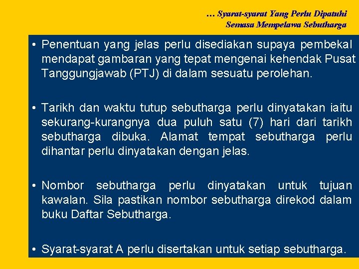 … Syarat-syarat Yang Perlu Dipatuhi Semasa Mempelawa Sebutharga • Penentuan yang jelas perlu disediakan