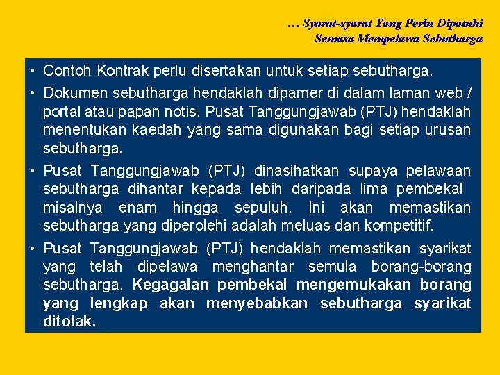 … Syarat-syarat Yang Perlu Dipatuhi Semasa Mempelawa Sebutharga • Contoh Kontrak perlu disertakan untuk