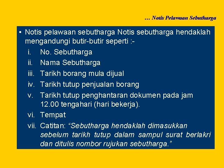 … Notis Pelawaan Sebutharga • Notis pelawaan sebutharga Notis sebutharga hendaklah mengandungi butir-butir seperti