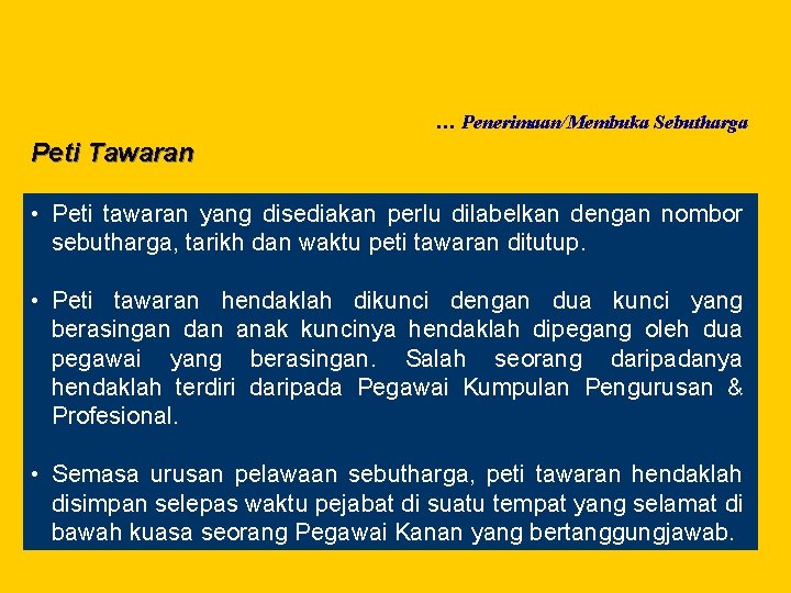 … Penerimaan/Membuka Sebutharga Peti Tawaran • Peti tawaran yang disediakan perlu dilabelkan dengan nombor