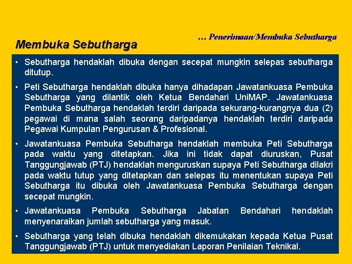 Membuka Sebutharga … Penerimaan/Membuka Sebutharga • Sebutharga hendaklah dibuka dengan secepat mungkin selepas sebutharga