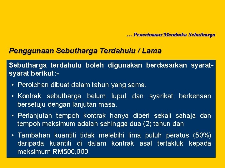 … Penerimaan/Membuka Sebutharga Penggunaan Sebutharga Terdahulu / Lama Sebutharga terdahulu boleh digunakan berdasarkan syarat