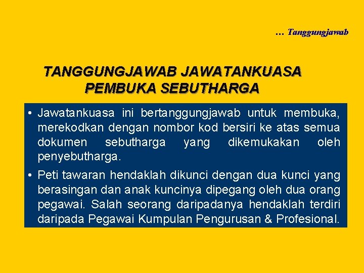 … Tanggungjawab TANGGUNGJAWAB JAWATANKUASA PEMBUKA SEBUTHARGA • Jawatankuasa ini bertanggungjawab untuk membuka, merekodkan dengan