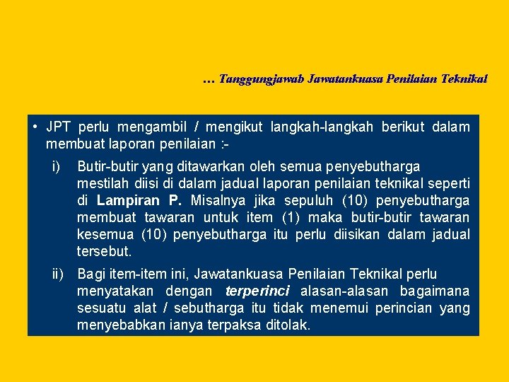 … Tanggungjawab Jawatankuasa Penilaian Teknikal • JPT perlu mengambil / mengikut langkah-langkah berikut dalam