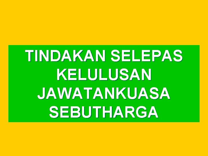 TINDAKAN SELEPAS KELULUSAN JAWATANKUASA SEBUTHARGA 