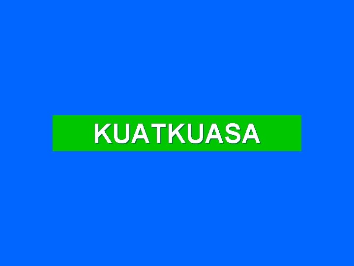 KUATKUASA 