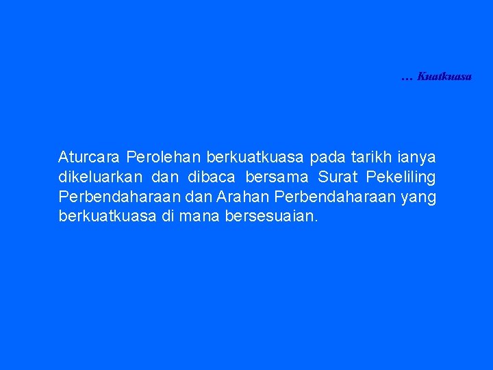 … Kuatkuasa Aturcara Perolehan berkuatkuasa pada tarikh ianya dikeluarkan dibaca bersama Surat Pekeliling Perbendaharaan