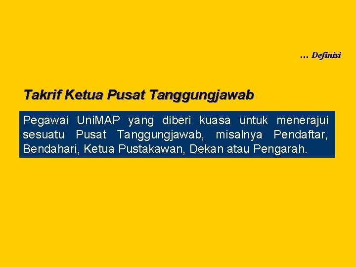 … Definisi Takrif Ketua Pusat Tanggungjawab Pegawai Uni. MAP yang diberi kuasa untuk menerajui