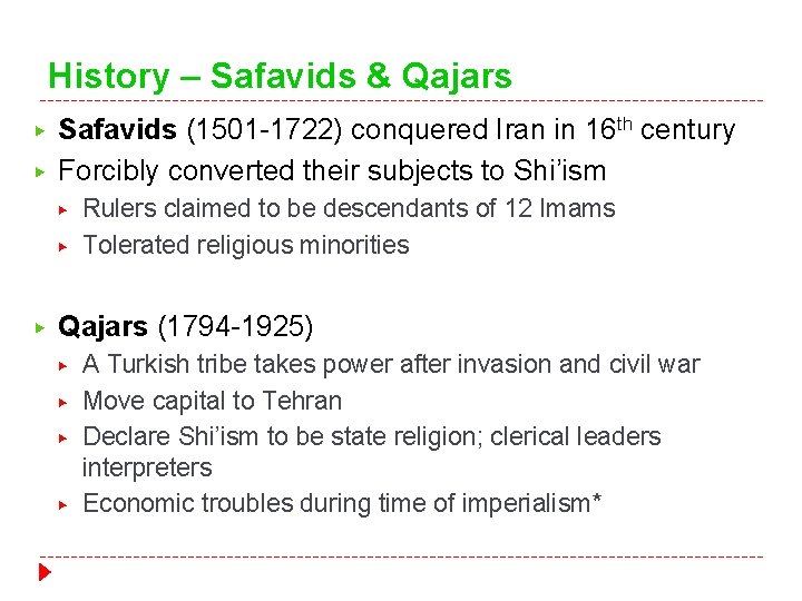 History – Safavids & Qajars ▶ ▶ Safavids (1501 -1722) conquered Iran in 16