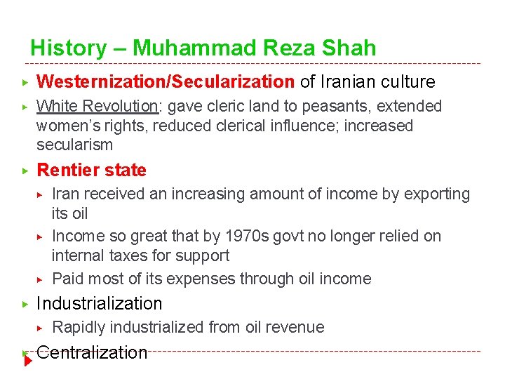 History – Muhammad Reza Shah ▶ Westernization/Secularization of Iranian culture ▶ White Revolution: gave History – Muhammad Reza Shah ▶ Westernization/Secularization of Iranian culture ▶ White Revolution: gave