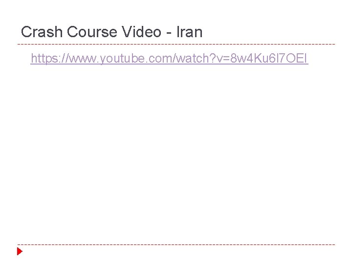 Crash Course Video - Iran https: //www. youtube. com/watch? v=8 w 4 Ku 6 Crash Course Video - Iran https: //www. youtube. com/watch? v=8 w 4 Ku 6