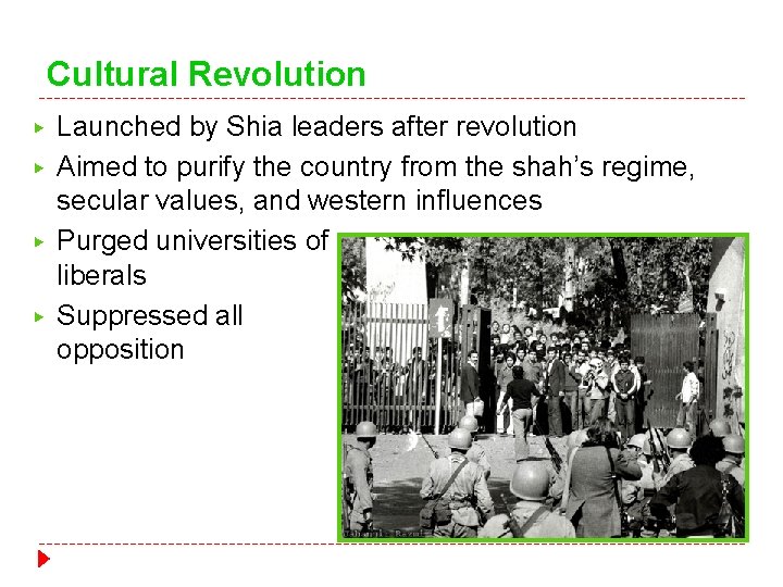 Cultural Revolution ▶ ▶ Launched by Shia leaders after revolution Aimed to purify the