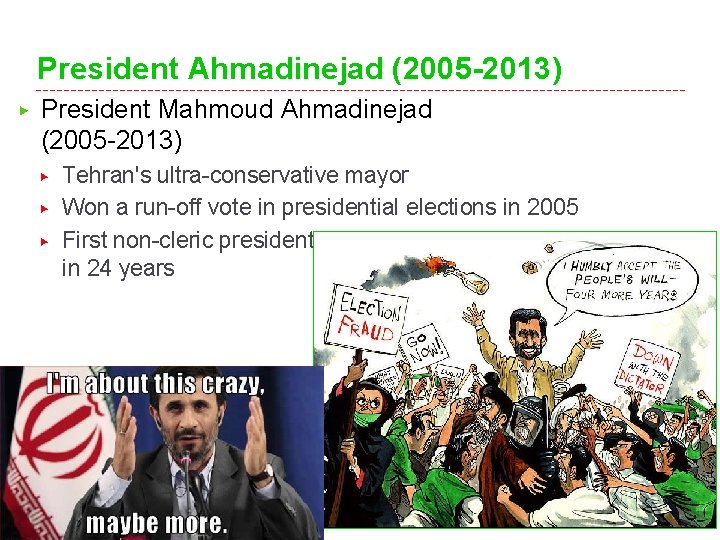 President Ahmadinejad (2005 -2013) ▶ President Mahmoud Ahmadinejad (2005 -2013) ▶ ▶ ▶ Tehran's President Ahmadinejad (2005 -2013) ▶ President Mahmoud Ahmadinejad (2005 -2013) ▶ ▶ ▶ Tehran's
