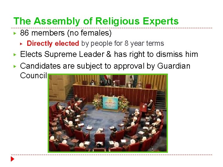 The Assembly of Religious Experts ▶ 86 members (no females) ▶ ▶ ▶ Directly