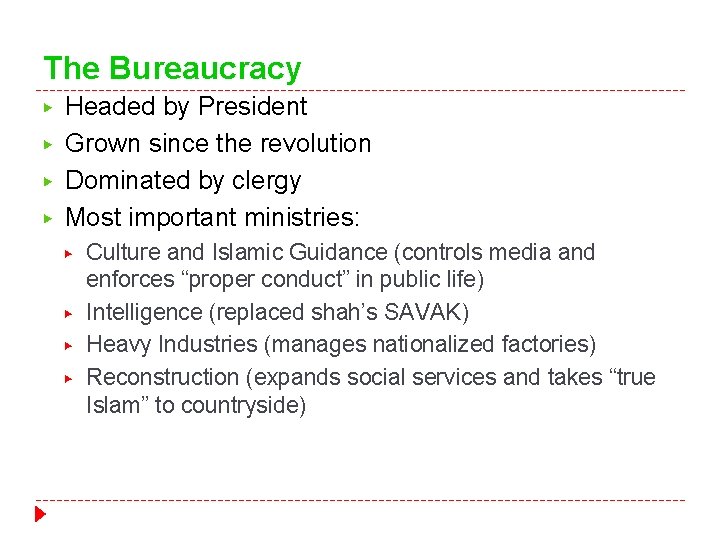 The Bureaucracy ▶ ▶ Headed by President Grown since the revolution Dominated by clergy