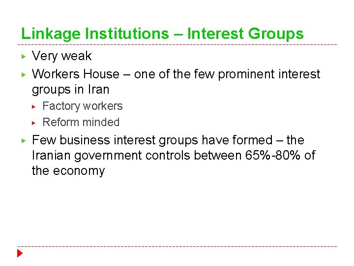 Linkage Institutions – Interest Groups ▶ ▶ Very weak Workers House – one of