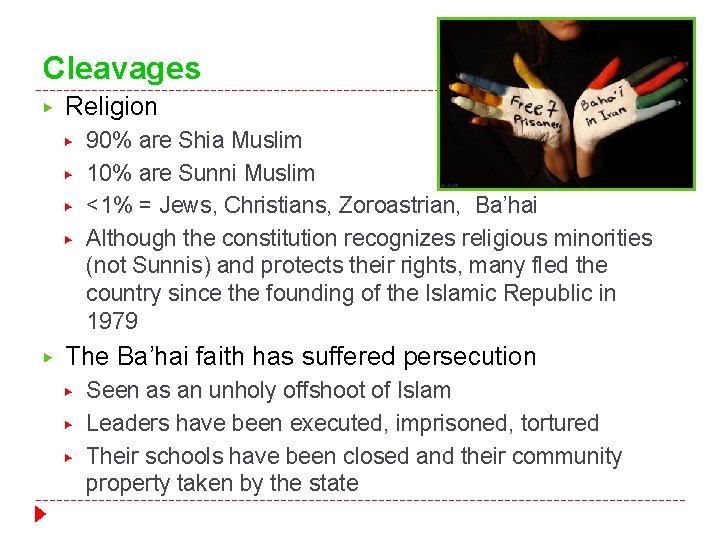 Cleavages ▶ Religion ▶ ▶ ▶ 90% are Shia Muslim 10% are Sunni Muslim