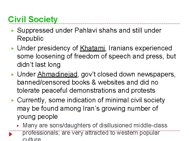 Civil Society ▶ ▶ Suppressed under Pahlavi shahs and still under Republic Under presidency