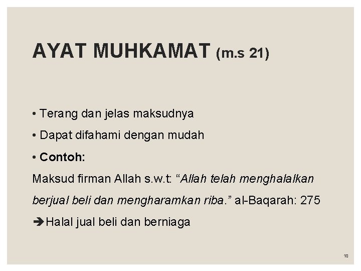 AYAT MUHKAMAT (m. s 21) • Terang dan jelas maksudnya • Dapat difahami dengan