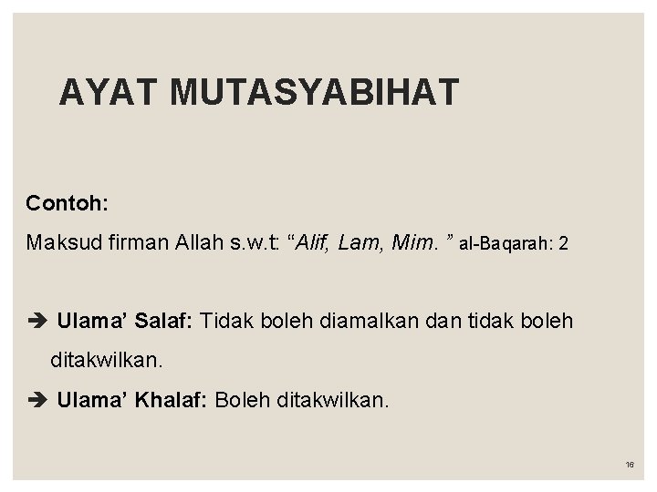 AYAT MUTASYABIHAT Contoh: Maksud firman Allah s. w. t: “Alif, Lam, Mim. ” al-Baqarah: