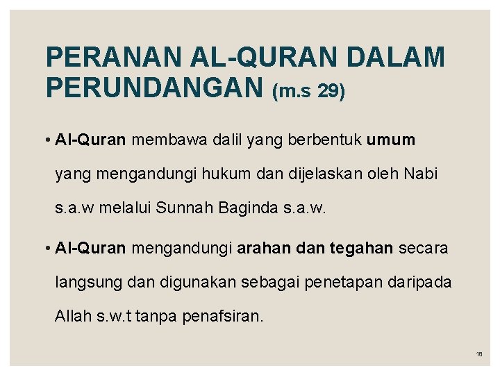 PERANAN AL-QURAN DALAM PERUNDANGAN (m. s 29) • Al-Quran membawa dalil yang berbentuk umum