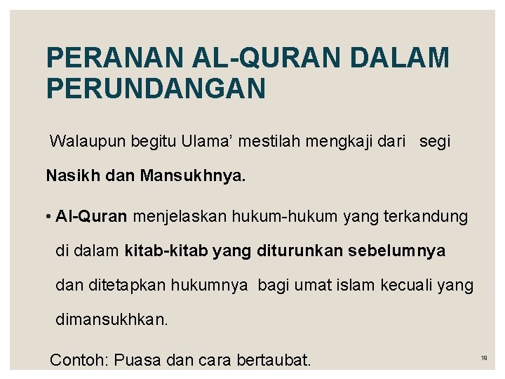 PERANAN AL-QURAN DALAM PERUNDANGAN Walaupun begitu Ulama’ mestilah mengkaji dari segi Nasikh dan Mansukhnya.