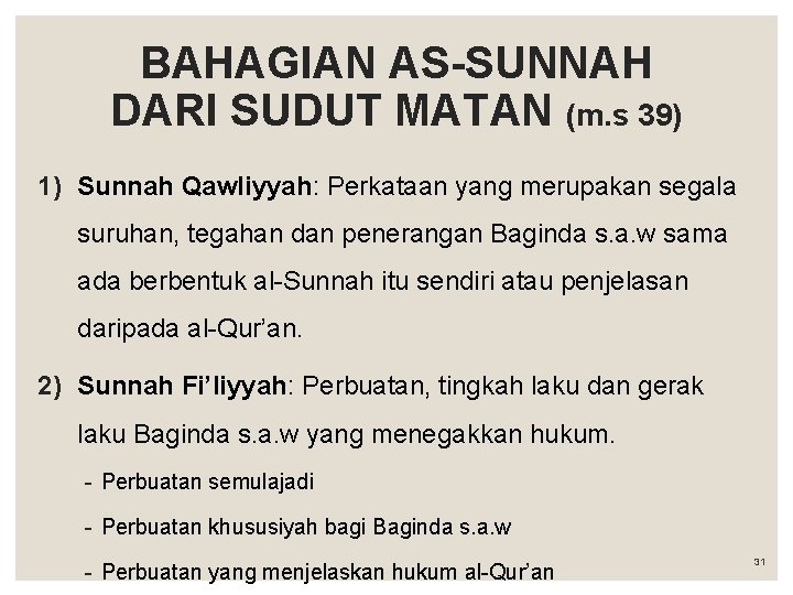 BAHAGIAN AS-SUNNAH DARI SUDUT MATAN (m. s 39) 1) Sunnah Qawliyyah: Perkataan yang merupakan