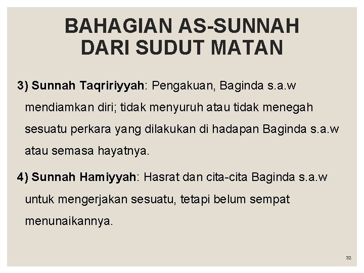 BAHAGIAN AS-SUNNAH DARI SUDUT MATAN 3) Sunnah Taqririyyah: Pengakuan, Baginda s. a. w mendiamkan