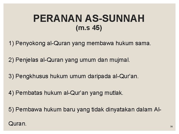 PERANAN AS-SUNNAH (m. s 45) 1) Penyokong al-Quran yang membawa hukum sama. 2) Penjelas