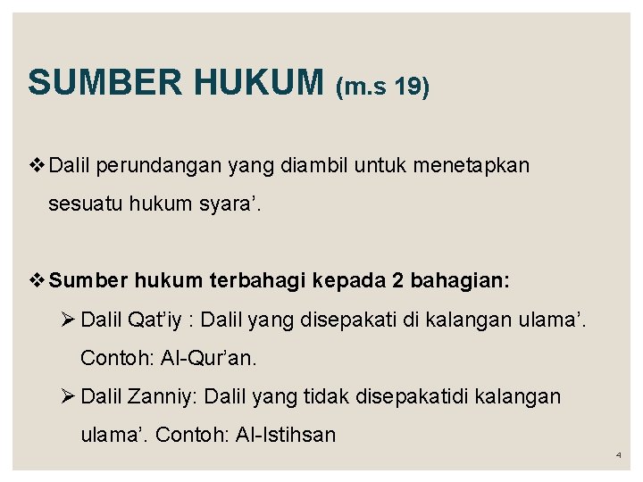 SUMBER HUKUM (m. s 19) v. Dalil perundangan yang diambil untuk menetapkan sesuatu hukum