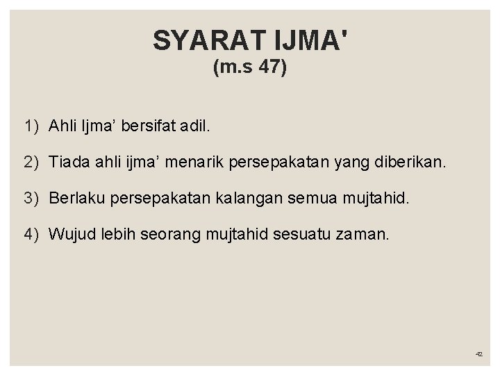 SYARAT IJMA' (m. s 47) 1) Ahli Ijma’ bersifat adil. 2) Tiada ahli ijma’