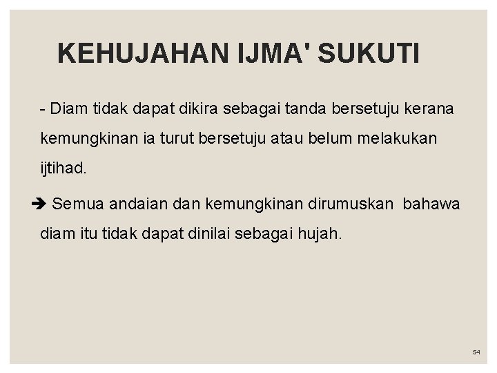 KEHUJAHAN IJMA' SUKUTI - Diam tidak dapat dikira sebagai tanda bersetuju kerana kemungkinan ia