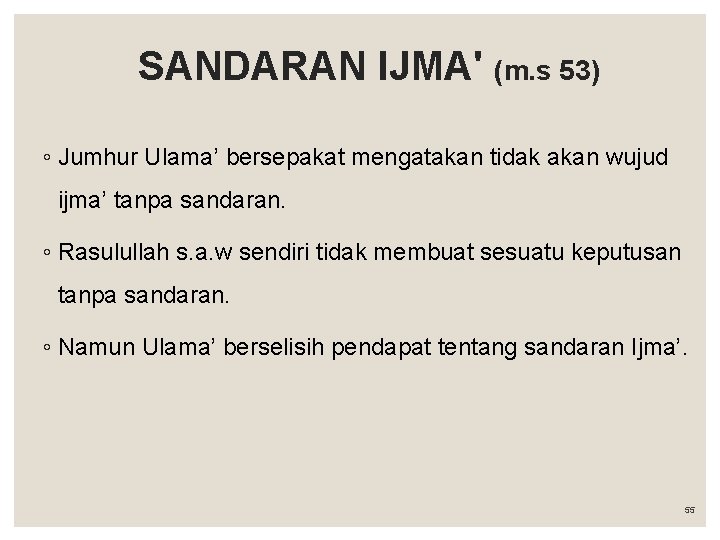 SANDARAN IJMA' (m. s 53) ◦ Jumhur Ulama’ bersepakat mengatakan tidak akan wujud ijma’